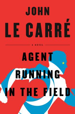 Image for Agent Running in the Field: A Novel