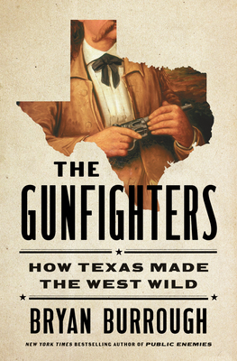 Gunfighters: How Texas Made the West Wild