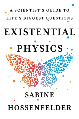 Existential Physics: A Scientist's Guide To Life's Biggest Questions