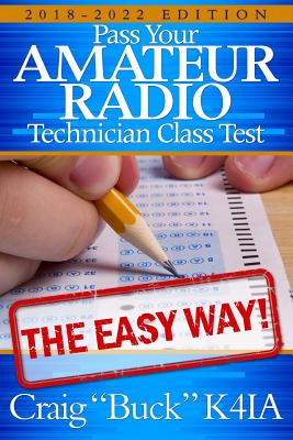 Technician Class 2018-2022: Pass Your Amateur Radio Technician Class Test - The Easy Way (EasyWayHamBooks)