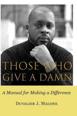 Those Who Give A Damn: A Manual for Making a Difference