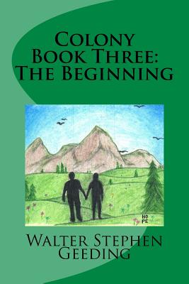 Colony Book Three: The Beginning (Colony Book One The End)