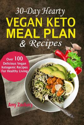 Image for 30-Day Hearty Vegan Keto Meal Plan & Recipes: Over 100 Delicious Vegan Ketogenic Recipes For Healthy Living