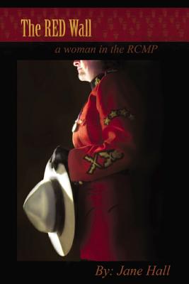 Image for The Red Wall: A Woman in the RCMP