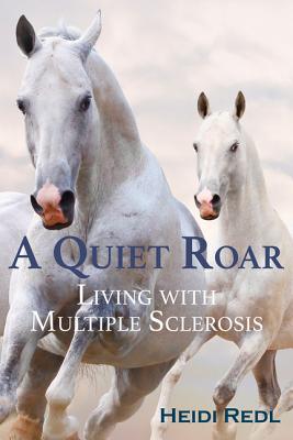 QUIET ROAR: LIVING WITH MULTIPLE SCLEROSIS