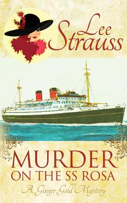Murder on the SS Rosa: A Cozy Historical Mystery (Ginger Gold Mystery)