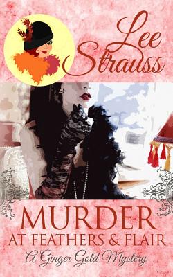 Murder at Feathers & Flair: a cozy historical mystery (A Ginger Gold Mystery)