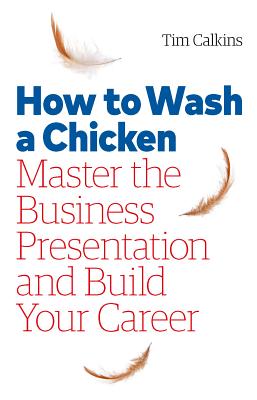 How to Wash a Chicken: Mastering the Business Presentation