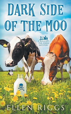 Dark Side of the Moo (Bought-the-Farm Mystery)