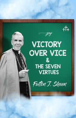 Victory Over Vice & The Seven Virtues