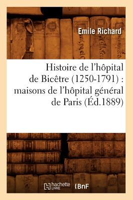 Image for Histoire de L'Hopital de Bicetre (1250-1791): Maisons de L'Hopital General de Paris (Sciences Sociales) (French Edition)
