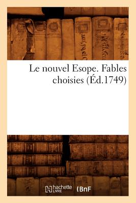 Le Nouvel Esope. Fables Choisies (Litterature) (French Edition) Image for Le Nouvel Esope. Fables Choisies (Litterature) (French Edition)