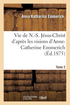 Image for Vie de N.-S. Jesus-Christ. Tome 2 (Religion) (French Edition)