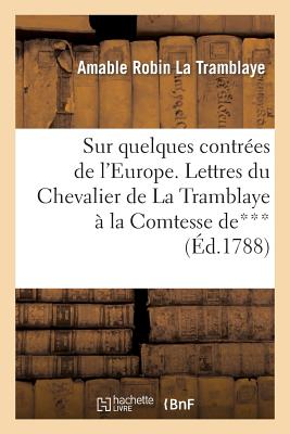 Image for Sur quelques contrées de l'Europe. Lettres du Chevalier de La Tramblaye à Madame la comtesse de*** (Histoire) (French Edition)
