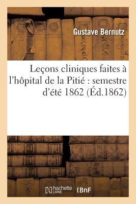 Leons Cliniques Faites l'Hpital de la Piti Semestre d't 1862, 1re Leon