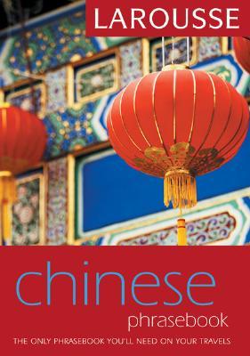 Larousse Mandarin Chinese Phrasebook (Larousse Phrasebook)