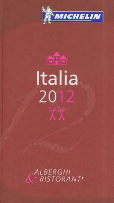 MICHELIN Guide Italia 2012: Hotels & Restaurants (Italian Edition)