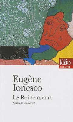 Le roi se meurt: A40132 (Folio Theatre) Ionesco, Eugene