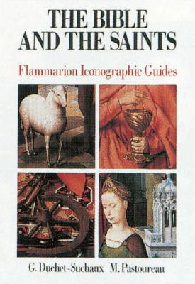 The Bible andThe Saints (Flammarion Iconographic Guides)