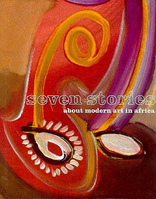 Seven Stories about Modern Art in Africa