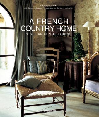 Image for A French Country Home Style and Entertaining A French Country Home Style and Entertaining