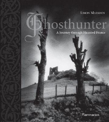 Ghosthunter: A Journey through Haunted France (BEAUX LIVRES - LANGUE ANGLAISE)
