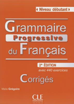 Grammaire Progressive du Francais: Corriges Niveau Debutant (French Edition)