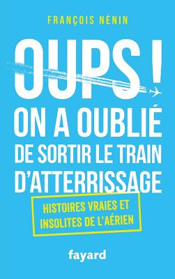 Oups ! On a oubli de sortir le train d'atterrissage (Documents) (French Edition)