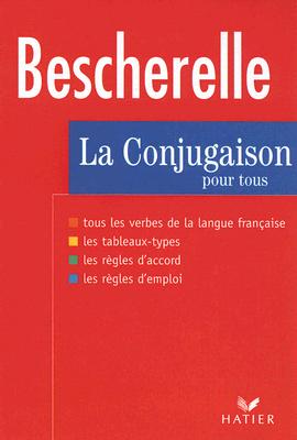 Bescherelle: La Conjugaison Pour Tous (French Edition)