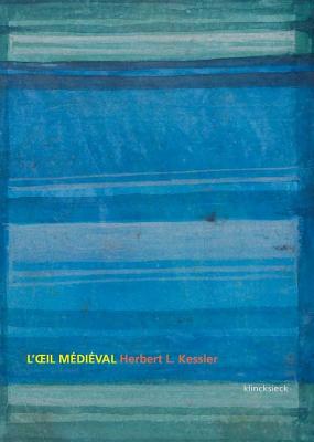 L'OEil mdival (L'Esprit Et Les Formes) (French Edition) [Paperback] Kessler, Herbert L and Hasnaoui, Alexandre
