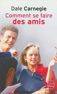 Comment Se Faire Des Amis (Le Livre de Poche) (French Edition)