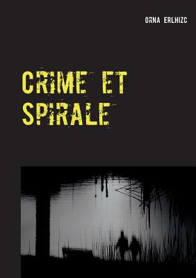 Crime et Spirale [Paperback] Erlhizc, Orna