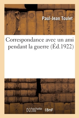 Correspondance Avec Un Ami Pendant La Guerre