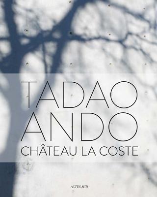 Tadao Ando: Chteau La Coste (Architecture)