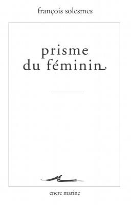 Prisme du fminin (Encre Marine) (French Edition)