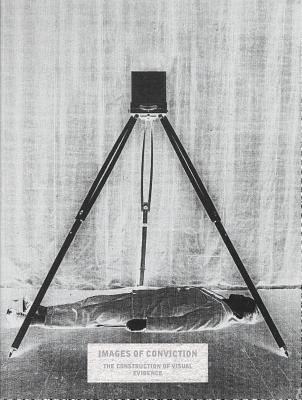 Images of Conviction: The Construction of Visual Evidence (Beaux livres)