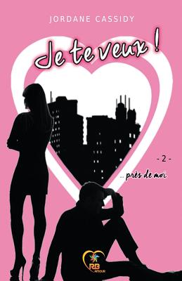 Je te veux ! . prs de moi Cassidy, Jordane