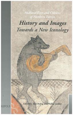 History and Images: Towards a New Iconology (Medieval Texts and Cultures of Northern Europe, 5)