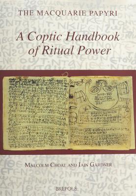 A Coptic Handbook of Ritual Power (The Macquarie Papyri Volume I) (Coptic and English Edition)