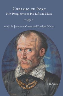 Cipriano De Rore: New Perspectives on His Life and Music (Epitome Musical) (English and German Edition)