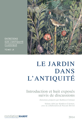 LE JARDIN DANS L'ANTIQUIT Introduction Et Exposs Suivis De Discussions Par Coleman, Kathleen/ Loeben, Christian E. / Dalley, Stephanie/ Prioux, velyne/ Taylor, Rabun/ Marzano, Annalisa/ Bergmann, Bettina/ Caneva, Giulia/ Lane Fox, Robin
