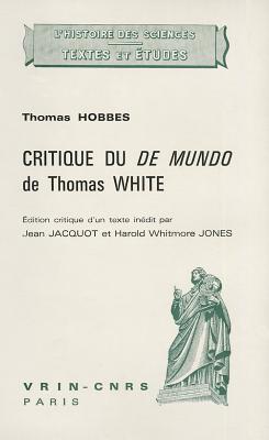 Critique Du de Mundo de Thomas White (Histoire Des Sciences - Textes) (French and Latin Edition) [Paperback] Hobbes, Thomas