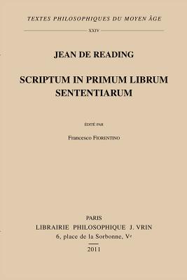 Jean de Reading: Scriptum in primum librum Sententiarum (Textes Philosophiques Du Moyen Age) (French Edition) [Paperback] Vrin
