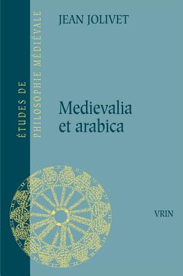 Medievalia et arabica (Etudes de Philosophie Medievale) (French Edition) [Paperback] Jolivet, Jean