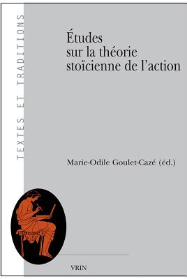 TUDES SUR LA THORIE STOCIENNE DE L'ACTION
