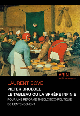 Pieter Bruegel Le Tableau Ou La Sphere Infinie: Pour Une Reforme Theologico-Politique de l'Entendement (Matiere Etrangere) (French Edition)