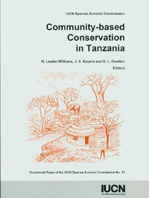Community-Based Conservation in Tanzania: Proceedings Of A Workshop Held In February 1994 (Occasional Papers of the Iucn Species Survival Commission, No. 15.)