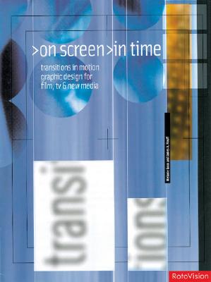On Screen In Time: Transitions in Motion Graphic Design for Film, TV and New Media