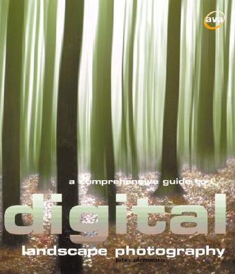 A Comprehensive Guide to Digital Landscape Photography (Digital Photography)