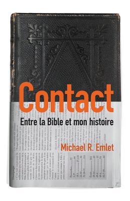 Contact (Crosstalk): Entre la Bible et mon histoire (French Edition) Image for Contact (Crosstalk): Entre la Bible et mon histoire (French Edition)